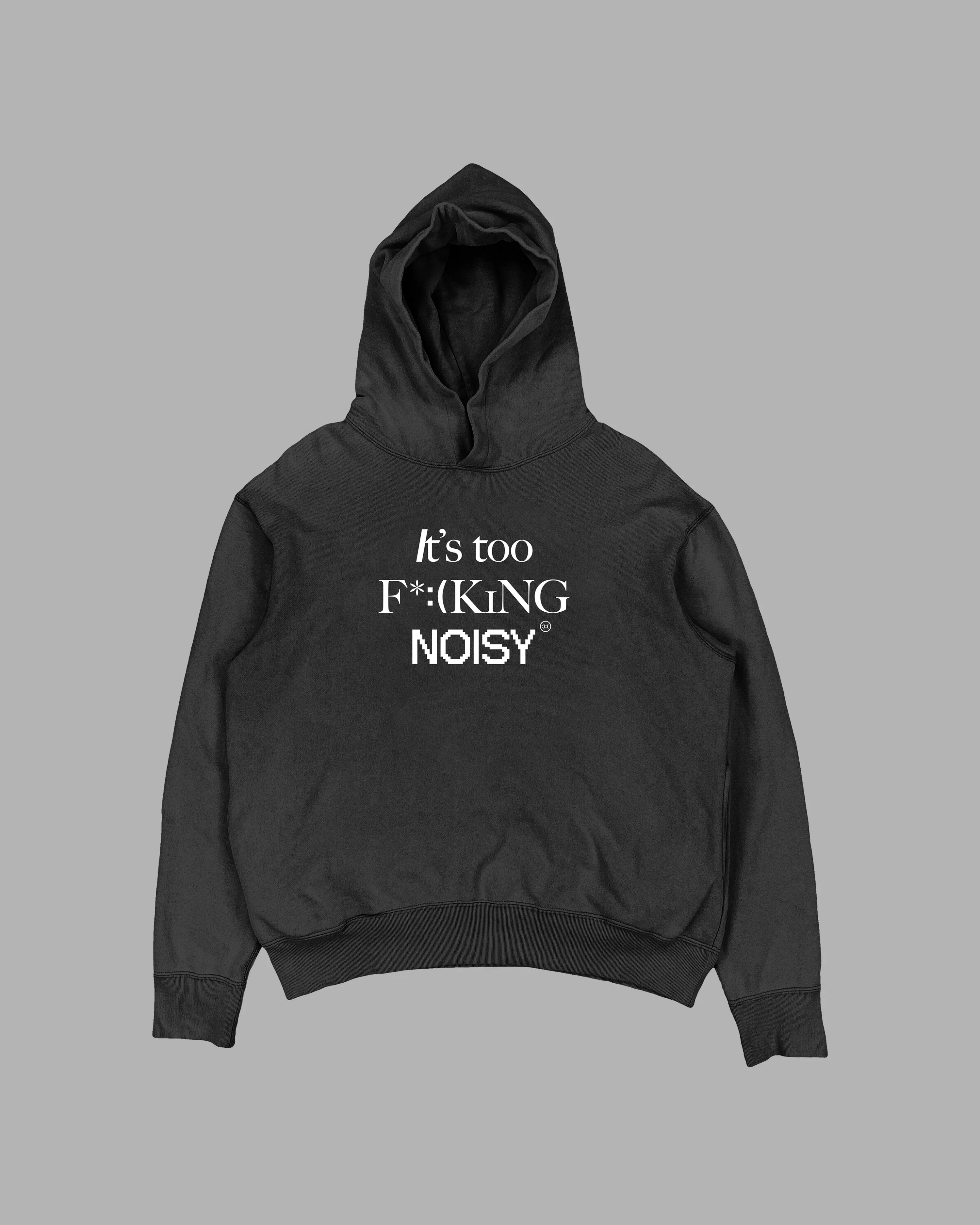 IT’S TOO F*:(KING NOISY HOODIE