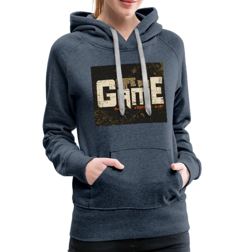 Life Is A Game Women’s Premium Hoodie