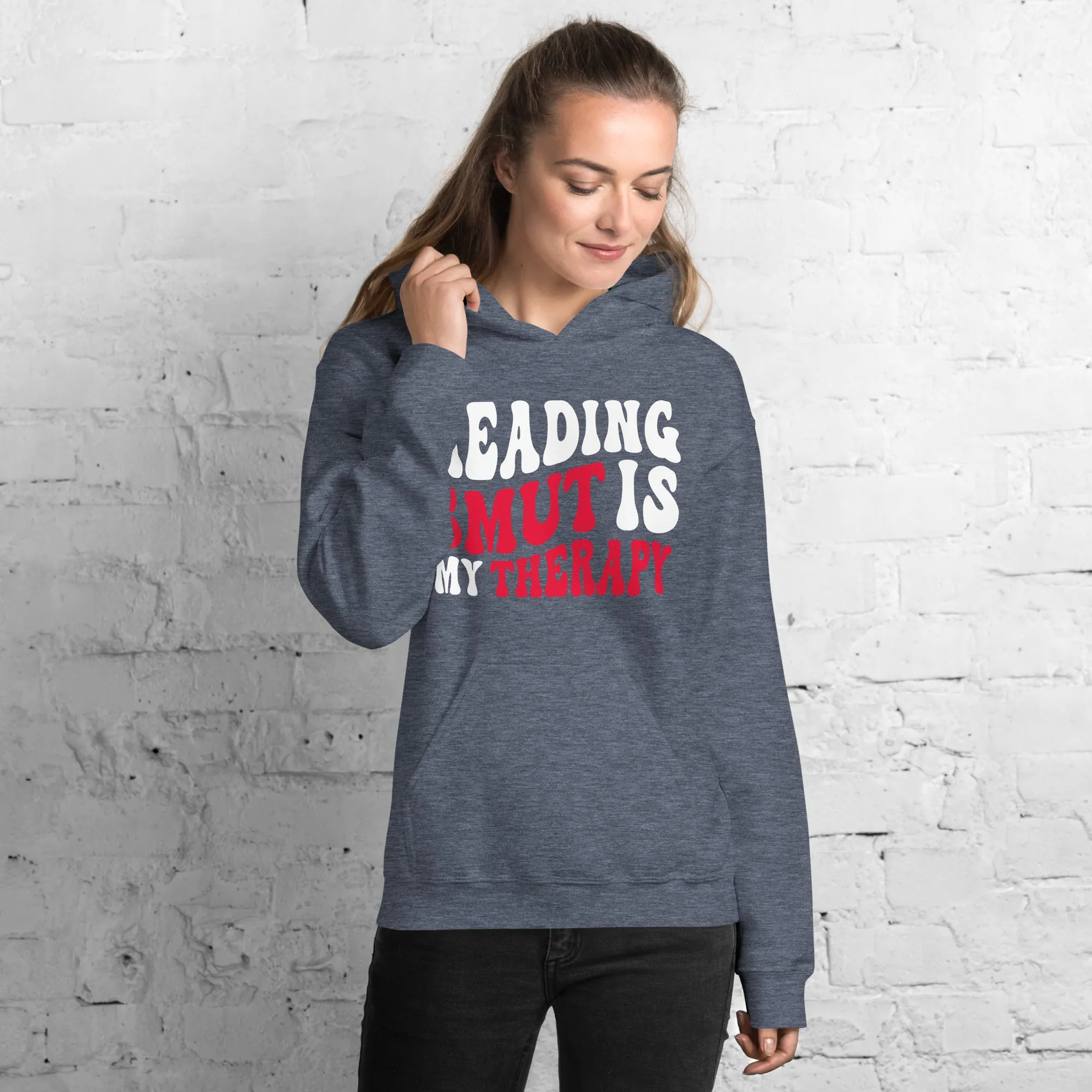 Reading Smut is My Therapy Hoodie